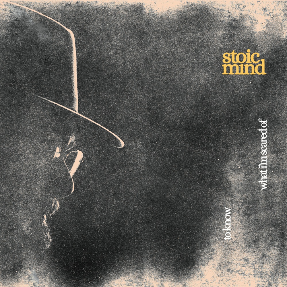 stoic mind - To Know What I’m Scared Of